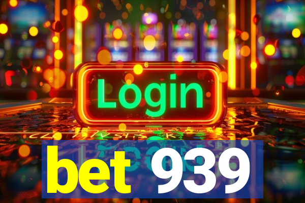 bet 939